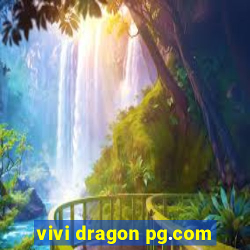 vivi dragon pg.com